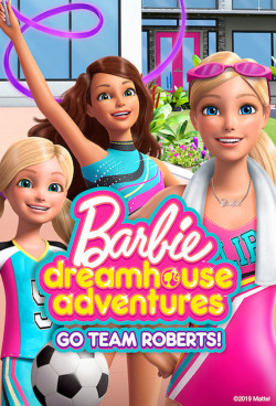 Barbie Dreamhouse Adventures: Go Team Roberts (Phần 2) (Barbie Dreamhouse Adventures: Go Team Roberts (Season 2)) [2020]