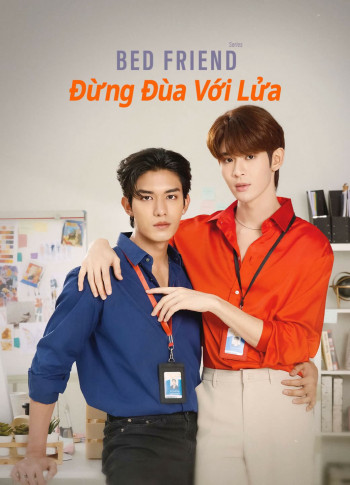 Bed Friend: Đừng Đùa Với Lửa (Bed friend) [2023]