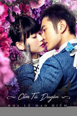 Cẩm Tú Duyên Hoa Lệ Mạo Hiểm (Cruel Romance) [2015]