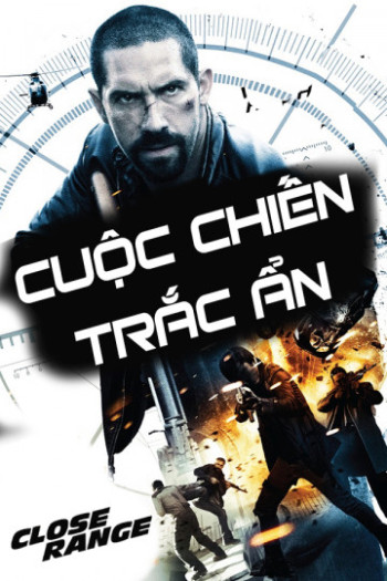 Cuộc Chiến Trắc Ẩn (Close Range) [2015]