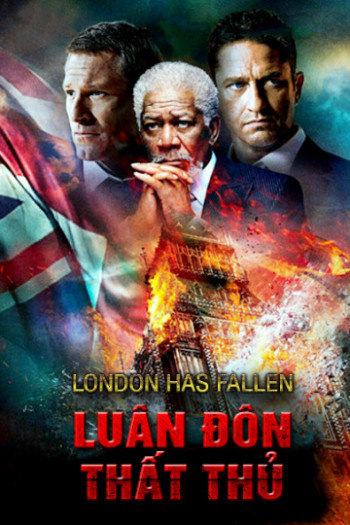 Luân Đôn Thất Thủ (London Has Fallen) [2017]