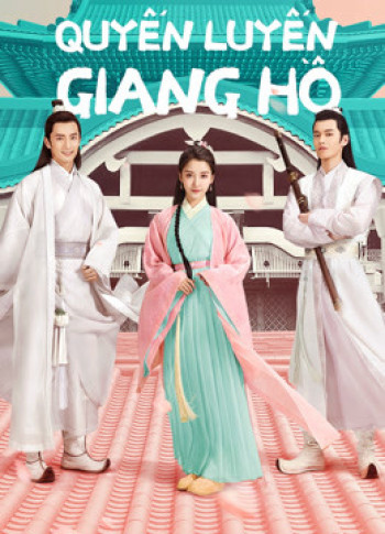 Quyến Luyến Giang Hồ (Lovely Swords Girl) [2019]