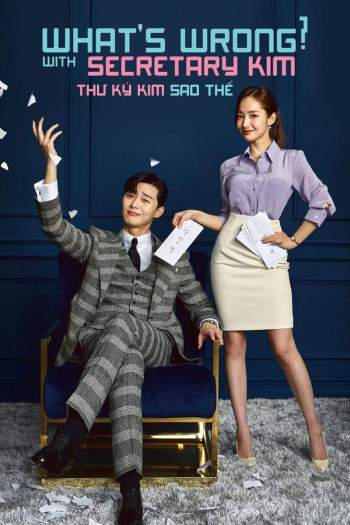 Thư ký Kim sao thế? (What's Wrong with Secretary Kim) [2018]