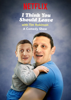 Tim Robinson: Tôi nghĩ bạn nên ra về (Phần 1) (I Think You Should Leave with Tim Robinson (Season 1)) [2019]