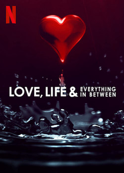 Trong tình yêu... và cuộc sống (Love, Life & Everything in Between) [2022]