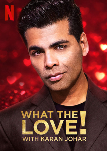 Yêu... gì thế? (What the Love! with Karan Johar) [2020]